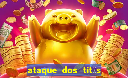 ataque dos tit茫s filme online dublado